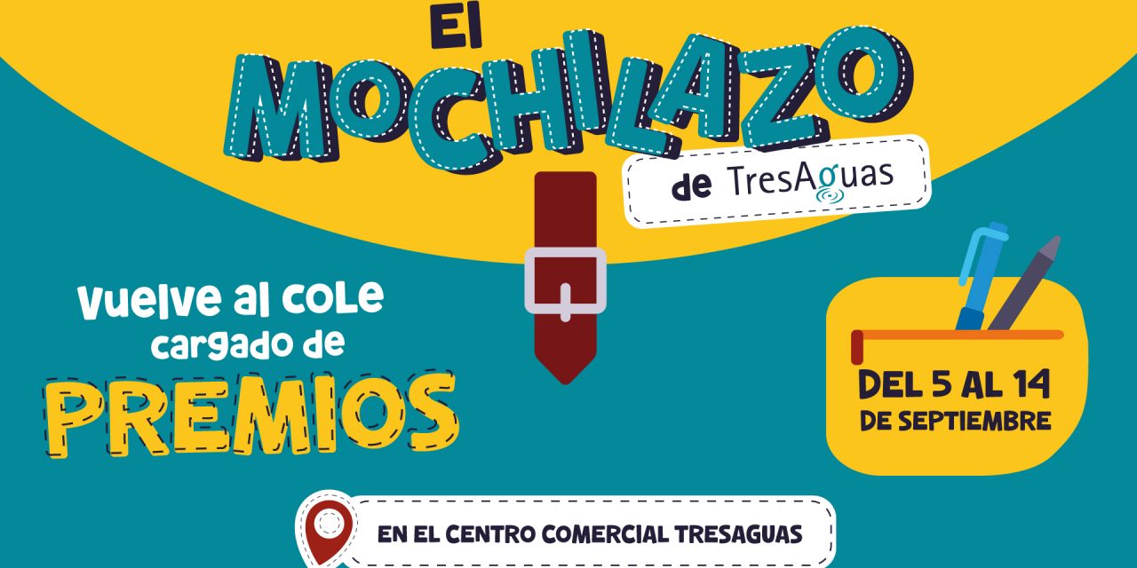Premios, sorteos y todo lo necesario para la Vuelta al Cole en TresAguas con ‘El Mochilazo’