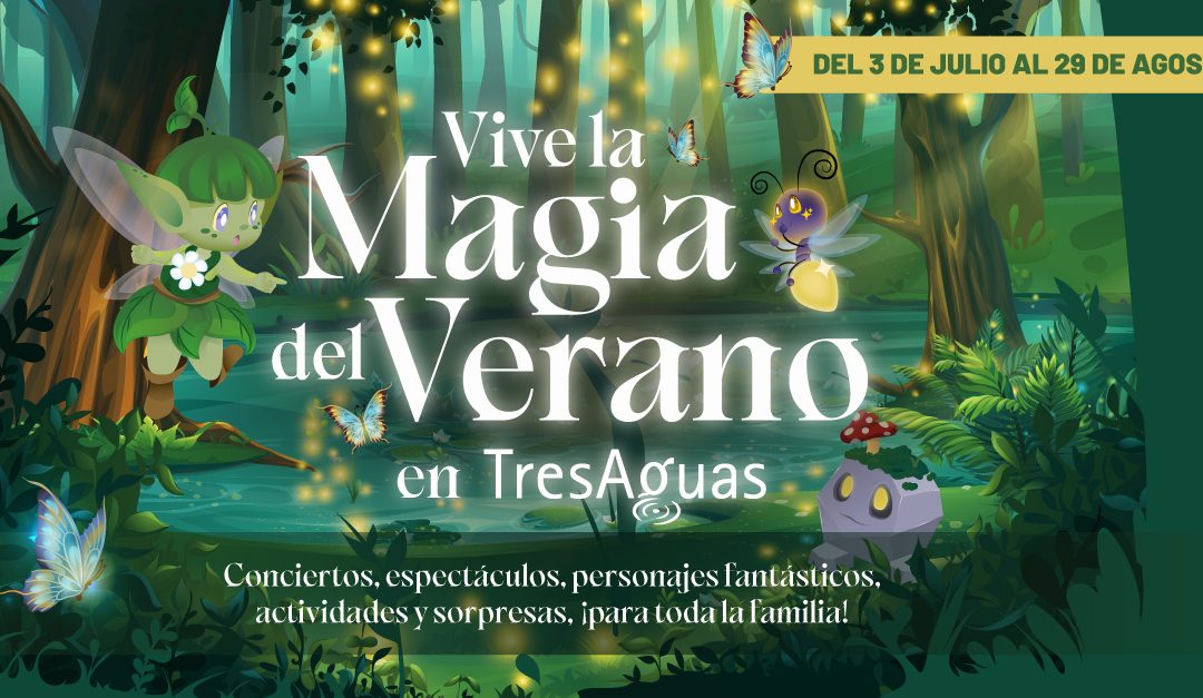 TresAguas convierte el verano en un Bosque Mágico lleno de espectáculos, música y actividades familiares