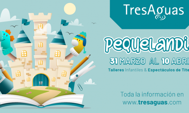 Esta Semana Santa llega ‘Pequelandia’ al Centro Comercial TresAguas