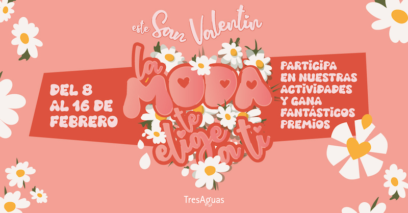 Este año por San Valentín, ¡la moda te elige a ti!, en el Centro Comercial TresAguas