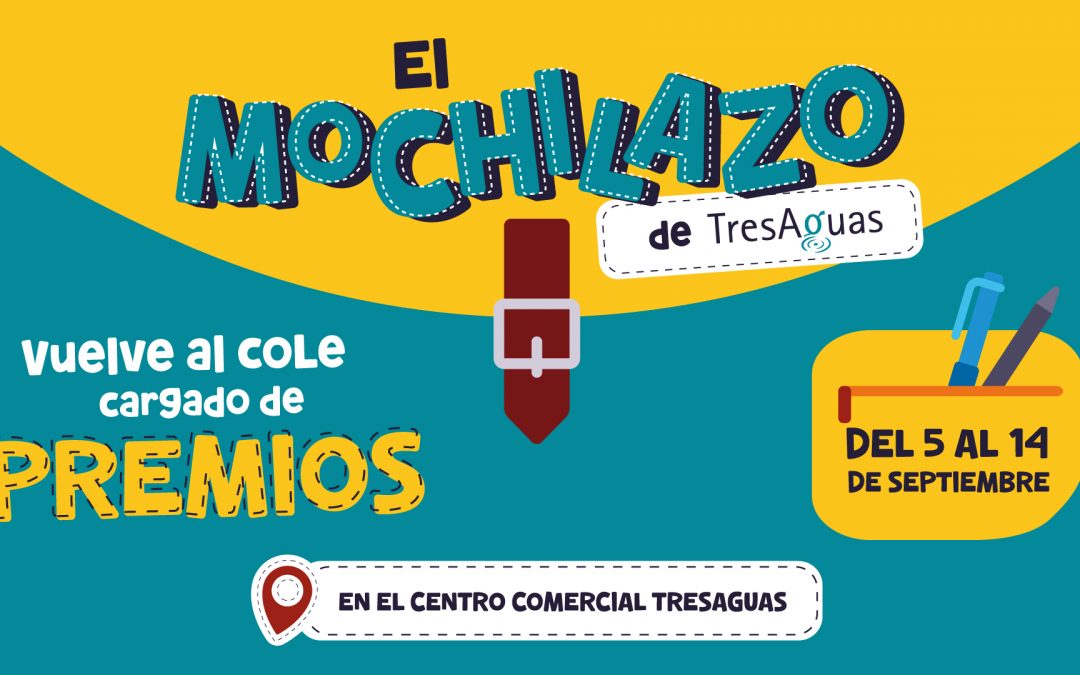 Premios, sorteos y todo lo necesario para la Vuelta al Cole en TresAguas con ‘El Mochilazo’