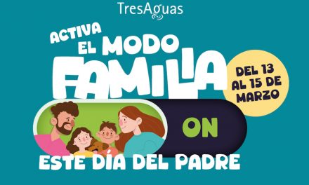 Este Día del Padre el Centro ComercialTresAguas… ¡Activa el Modo Familia!